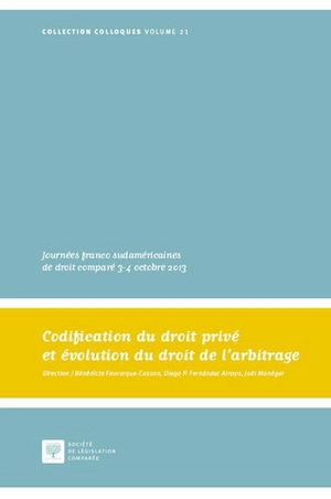 Codification du droit privé et évolution du droit de l'arbitrage - Journées franco-sud-américaines de droit comparé (2013 ; Paris)