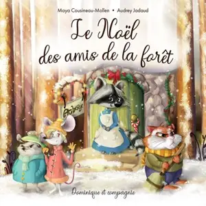 Le Noël des amis de la forêt - Maya Cousineau-Mollen