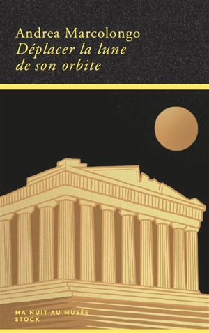 Déplacer la lune de son orbite - Andrea Marcolongo