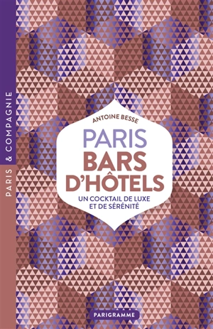 Paris : bars d'hôtel : un cocktail de luxe et de sérénité - Antoine Besse