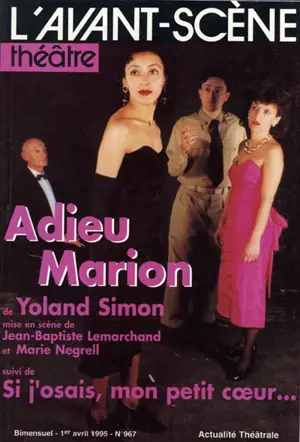 Avant-scène théâtre (L'), n° 967. Adieu Marion. Si j'osais, mon petit coeur... - Yoland Simon