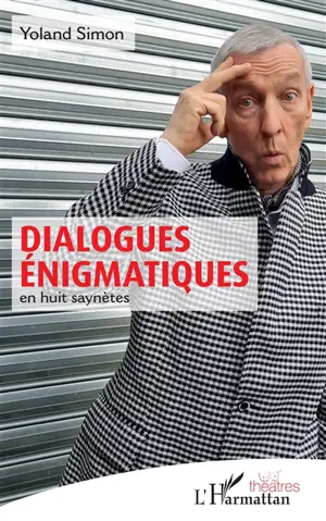 Dialogues énigmatiques : en huit saynètes - Yoland Simon