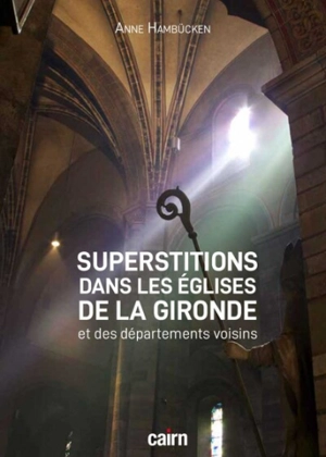 Superstitions dans les églises de la Gironde et des départements voisins - Anne Hambücken