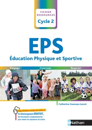 EPS, éducation physique et sportive, cycle 2 : s'engager, s'exprimer, respecter : programme 2016 - Catherine Gueneau-Lenoir