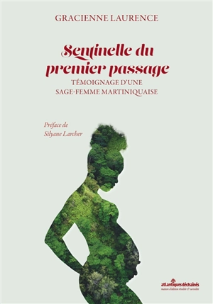 Sentinelle du premier passage : témoignage d'une sage-femme martiniquaise - Gracienne Laurence