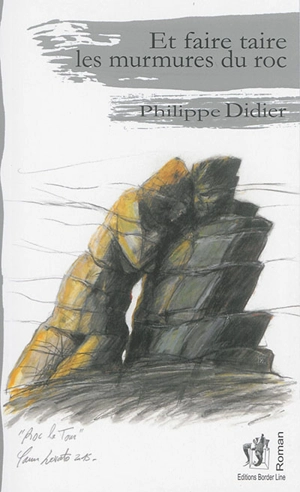 Et faire taire les murmures du roc - Philippe Didier