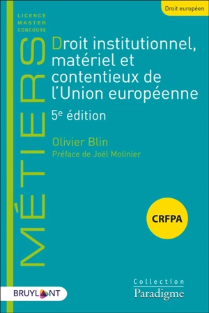 Droit institutionnel, matériel et contentieux de l'Union européenne : CRFPA - Olivier Blin