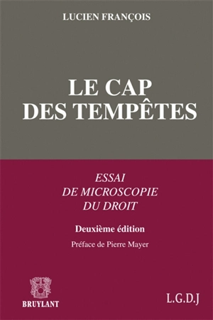 Le cap des tempêtes : essai de microscopie du droit - Lucien Francois