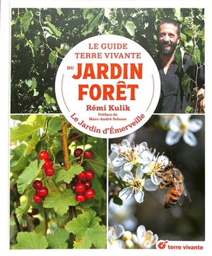 Le guide Terre vivante du jardin-forêt - Rémi Kulik