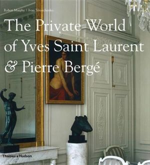 The Private World of Yves Saint-Laurent & Pierre Berge - Robert Murphy