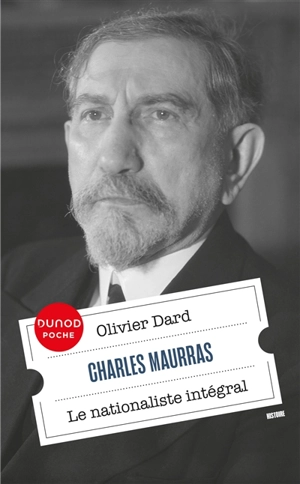 Charles Maurras : le nationaliste intégral - Olivier Dard