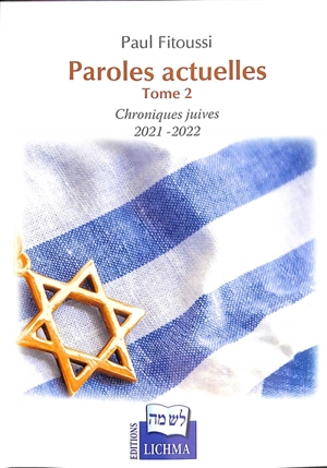 Paroles actuelles. Vol. 2. Chroniques juives 2021-2022 - Paul Fitoussi