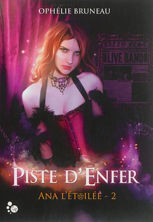 Ana l'étoilée. Vol. 2. Piste d'enfer - Ophélie Bruneau