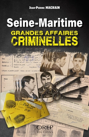 Seine-Maritime : grandes affaires criminelles - Jean-Pierre Machain