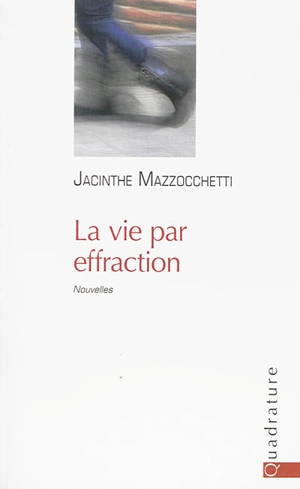 La vie par effraction - Jacinthe Mazzocchetti