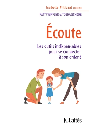 Ecoute : les outils indispensables pour se connecter à son enfant - Patty Whipfler