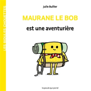 Les bidules chouettes. Maurane le bob est une aventurière - Julie Bullier