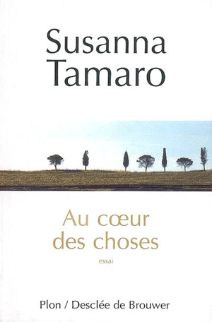 Au coeur des choses - Susanna Tamaro