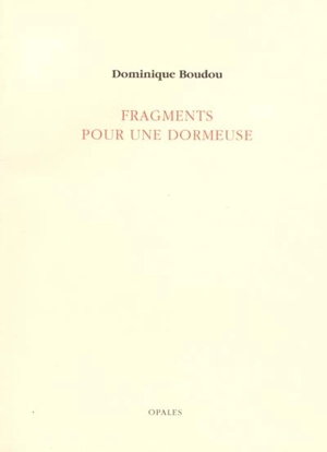 Fragments pour une dormeuse - Dominique Boudou