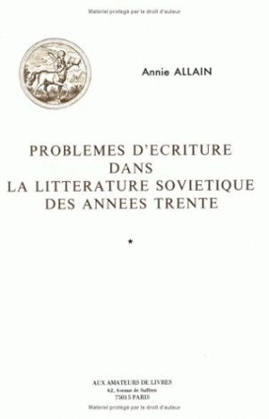 Problèmes d'écriture dans la littérature soviétique des années trente - Annie Allain