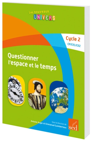 Questionner l'espace et le temps : cycle 2, CP, CE1, CE2 - Pauline Bodeau