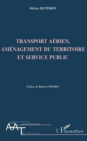 Transport aérien, aménagement du territoire et service public - Olivier Dupéron