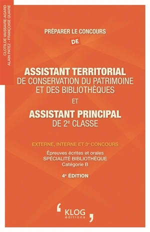 Préparer le concours d'assistant territorial de conservation du patrimoine et des bibliothèques et assistant principal de 2e classe : externe, interne et 3e concours : épreuves écrites et orales spécialité bibliothèque, catégorie B - Clotilde Vaissaire-Agard