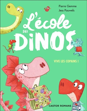 L'école des dinos. Vive les copains ! - Pierre Gemme