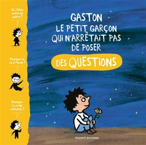Gaston, le petit garçon qui n'arrêtait pas de poser des questions - Matthieu de Laubier