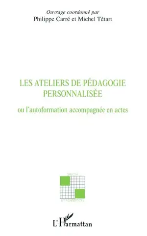 Les ateliers de pédagogie personnalisée ou L'autoformation accompagnée en actes