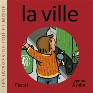 Les images de Lou et Mouf. La ville - Jeanne Ashbé