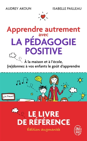 Apprendre autrement avec la pédagogie positive : à la maison et à l'école, (re)donnez à vos enfants le goût d'apprendre - Audrey Akoun