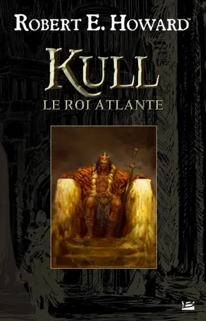 Kull, le roi atlante - Robert Ervin Howard