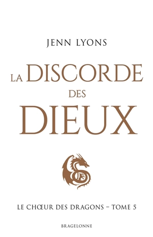 Le choeur des dragons. Vol. 5. La discorde des dieux - Jenn Lyons