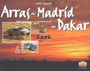 Arras-Madrid-Dakar 2002 : le livre officiel - Judith Tomaselli