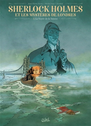 Sherlock Holmes et les mystères de Londres. Vol. 1. La noyée de la Tamise - Jean-Pierre Pécau