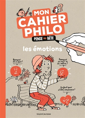 Les émotions : mon cahier philo pense pas bête - Anne-Sophie Chilard