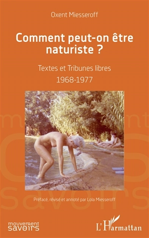 Comment peut-on être naturiste ? : textes et tribunes libres : 1968-1977 - Oxent Miesseroff