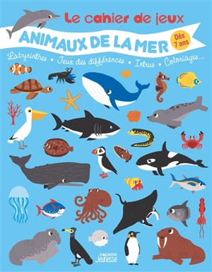 Le cahier de jeux animaux de la mer : labyrinthes, jeux des différences, intrus, coloriages... - Guillaume Dupont