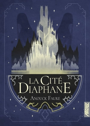 La cité diaphane - Anouck Faure