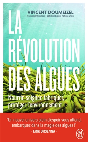 La révolution des algues : nourrir, soigner, fabriquer, protéger l'environnement - Vincent Doumeizel