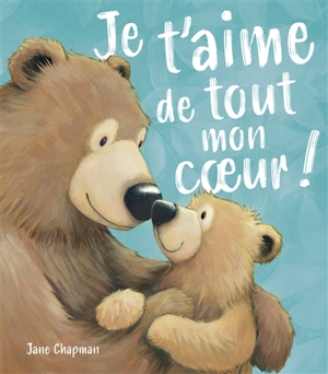 Je t'aime de tout mon coeur ! - Jane Chapman