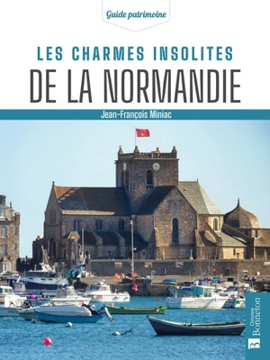 Les charmes insolites de la Normandie - Jean-François Miniac