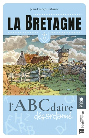 La Bretagne : l'ABCdaire désordonné - Jean-François Miniac