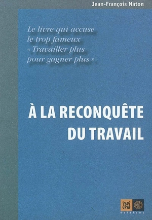 A la reconquête du travail - Jean-François Naton