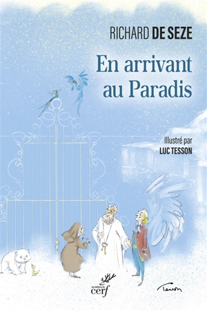 En arrivant au paradis : contes du paradis et du purgatoire - Richard de Seze