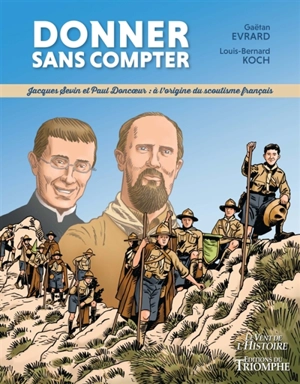 Donner sans compter : Jacques Sevin et Paul Doncoeur : à l'origine du scoutisme français - Louis-Bernard Koch