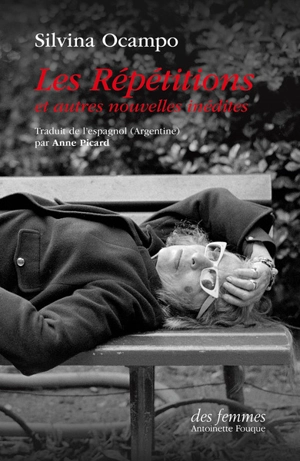 Les répétitions : et autres nouvelles inédites - Silvina Ocampo