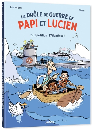 La drôle de guerre de papi et Lucien. Vol. 2. Expédition : l'Atlantique ! - Fabrice Erre
