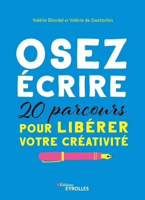 Osez écrire : 20 parcours pour libérer votre créativité - Valérie Blondel